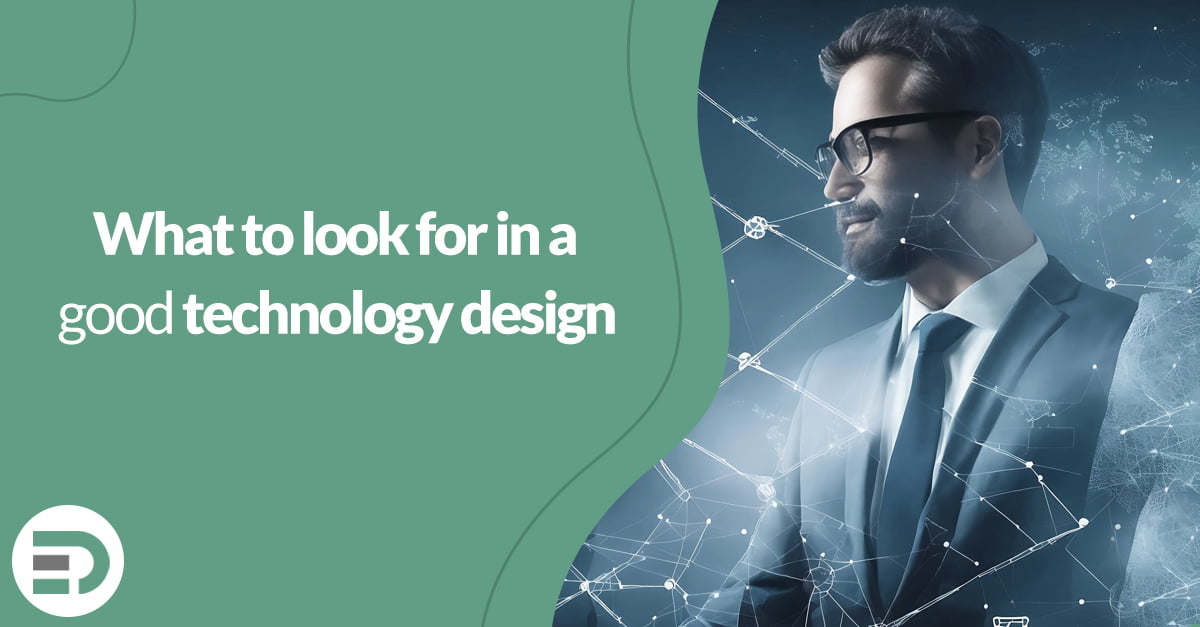 What to look for in good technology design
