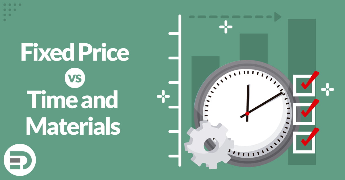 Fixed Price vs Time and Materials